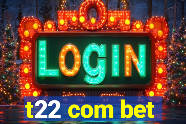 t22 com bet